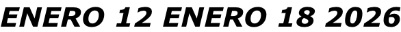 ENERO 12 ENERO 18 2026